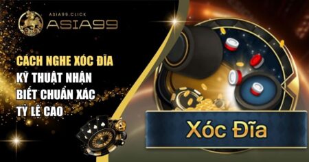 Cách Nghe Xóc Đĩa – Kỹ Thuật Nhận Biết Chuẩn Xác Tỷ Lệ Cao 6 Cách nghe xóc đĩa