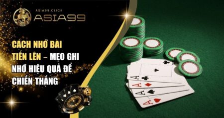 Cách Nhớ Bài Tiến Lên – Mẹo Ghi Nhớ Hiệu Quả Để Chiến Thắng 7 Cách nhớ bài Tiến Lên